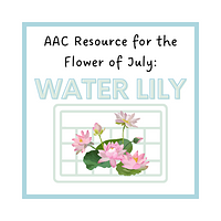 AAC Resource For the Flower of July: Water Lily preview