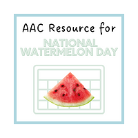 AAC Resource For National Watermelon Day preview